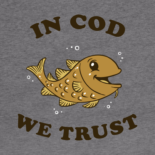 In Cod We Trust by dumbshirts