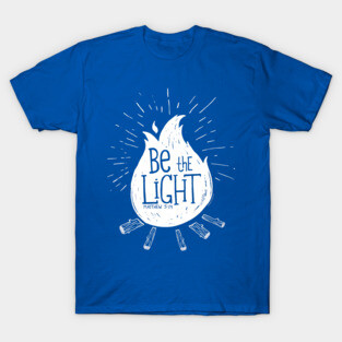 Be the Light Campfire Illustration - Matthew 5:14 Bible Verse Art T-Shirt