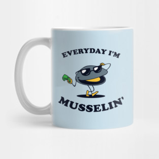 Everyday I'm Musselin' Mug