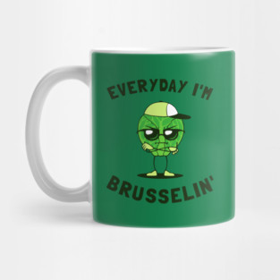 Everyday I'm Brusselin' Mug