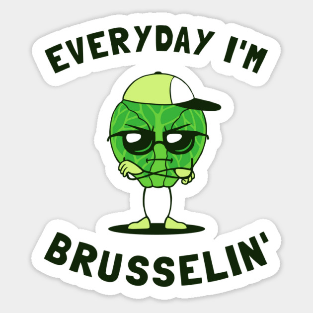 Everyday I'm Brusselin' Magnet by dumbshirts