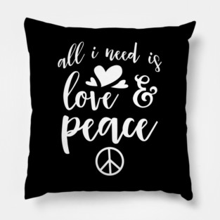 All I Need Is Love And Peace Pillow
