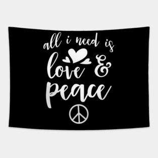 All I Need Is Love And Peace Tapestry