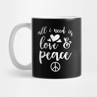 All I Need Is Love And Peace Mug