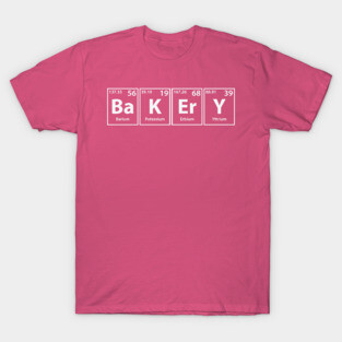 Bakery (Ba-K-Er-Y) Periodic Elements Spelling T-Shirt