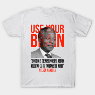 Use your brain - Nelson Mandela T-Shirt