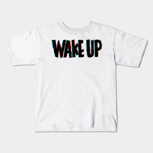 Wake up Kids T-Shirt