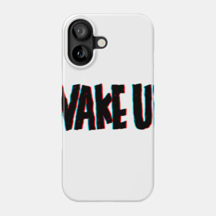 Wake up Phone Case