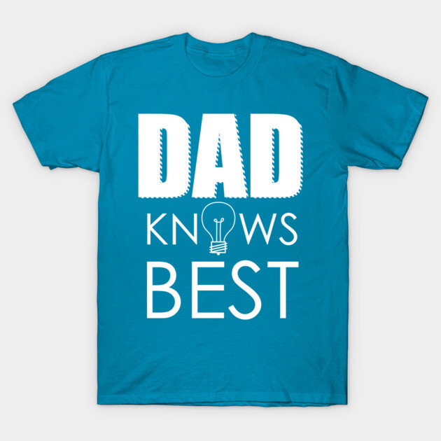 DAD KNOWS BEST T-Shirt by enrynz