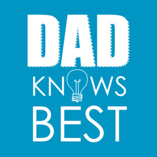 DAD KNOWS BEST T-Shirt