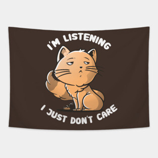 I’m Listening I Just Don’t Care - Angry Cute Cat Gift Tapestry