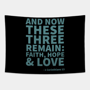 And now these 3 remain: Faith, hope & love - 1 Corinthians 13 Tapestry