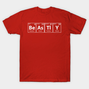 Beastly (Be-As-Tl-Y) Periodic Elements Spelling T-Shirt