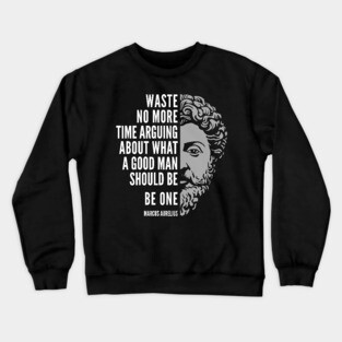 Marcus Aurelius Motivational Quote: A Good Man Crewneck Sweatshirt