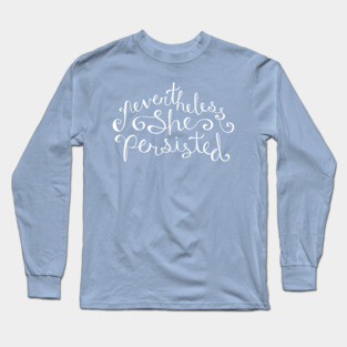 Nevertheless, She Persisted - White Long Sleeve T-Shirt