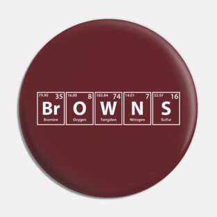 Browns (Br-O-W-N-S) Periodic Elements Spelling Pin