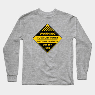Workplace Warning Label Long Sleeve T-Shirt