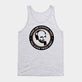These are Strange Times | You Ever Tried DMT? Tank Top