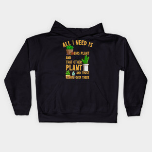 All I Need Is This Plant And That Other Plant Kids Hoodie