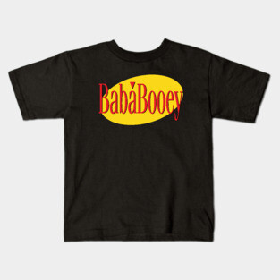What's the Deal with Baba Booey? Kids T-Shirt