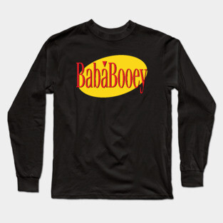What's the Deal with Baba Booey? Long Sleeve T-Shirt