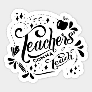 teachers gonna teach gift ideas Sticker