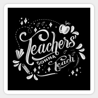 Teachers gonna teach gift ideas Sticker