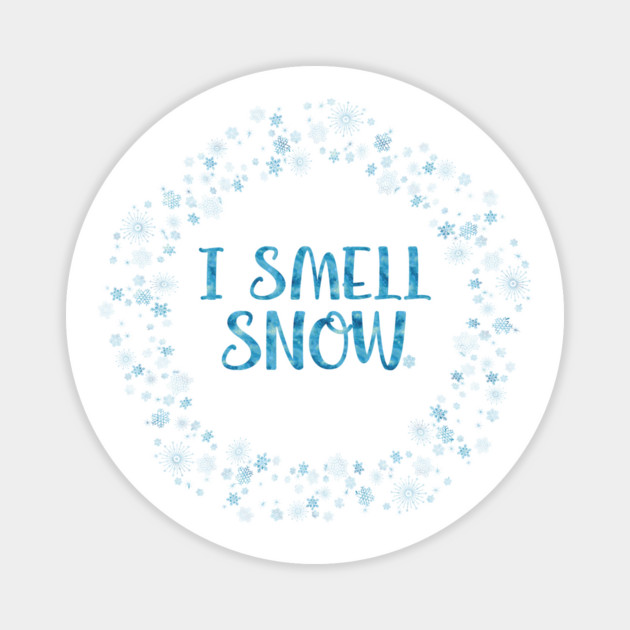 I smell snow. Magnet by Stars Hollow Mercantile