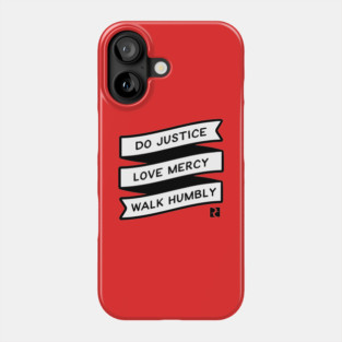 Do Justice, Love Mercy, Walk Humbly Phone Case