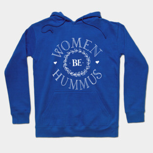 Women Be Hummus #2 Hoodie