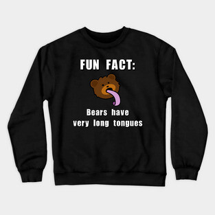 FUN FACT: bears have very long tongues Crewneck Sweatshirt