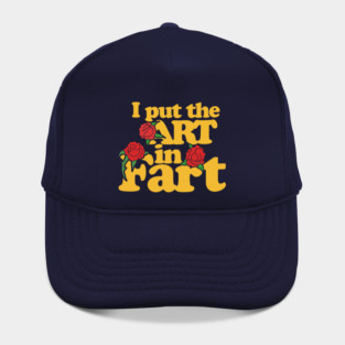 I put the art in fart Hat