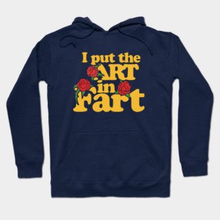 I put the art in fart Hoodie