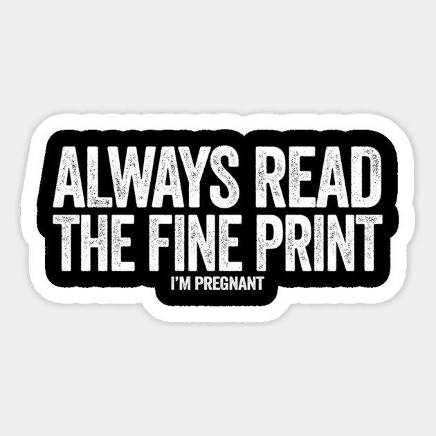 Always read the fine print i'm pregnant Magnet by Tshirtiz