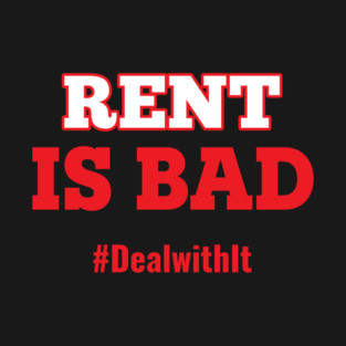 Musicals with Cheese - Rent is Bad #DealwithIt T-Shirt