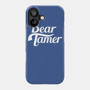 Bear Tamer - Now in White! Phone Case