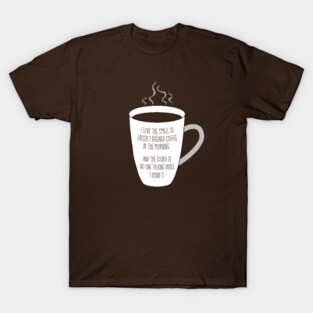 I love the smell of coffee and sound of quiet. T-Shirt