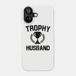 Trophy Husband Phone Case