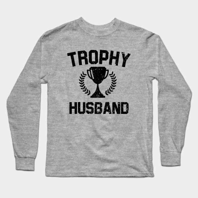 Trophy Husband Long Sleeve T-Shirt by ajarsbr