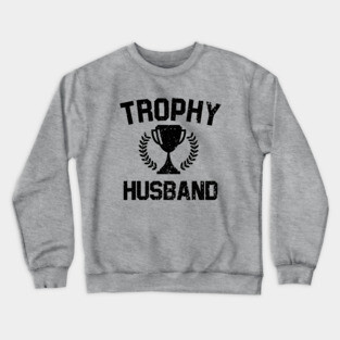 Trophy Husband Crewneck Sweatshirt