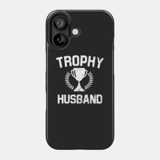 Trophy Husband Phone Case