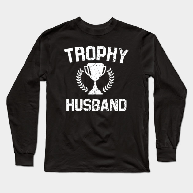 Trophy Husband Long Sleeve T-Shirt by ajarsbr