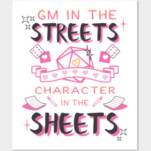 DM in the streets, Character in the sheets! Posters and Art