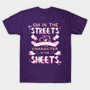 DM in the streets, Character in the sheets! T-Shirt
