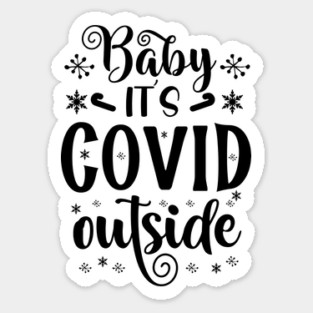 Baby it's covid outside Sticker