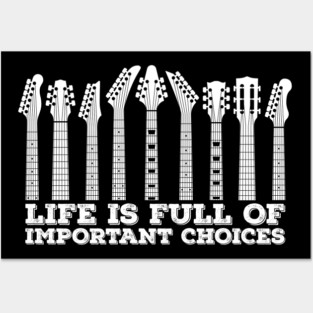 Life Is Full Of Important Choices Guitars Posters and Art