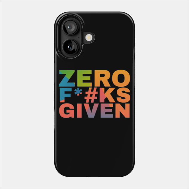 Zero F*#ks Given Phone Case by Camp Happy Hour