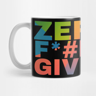 Zero F*#ks Given Mug