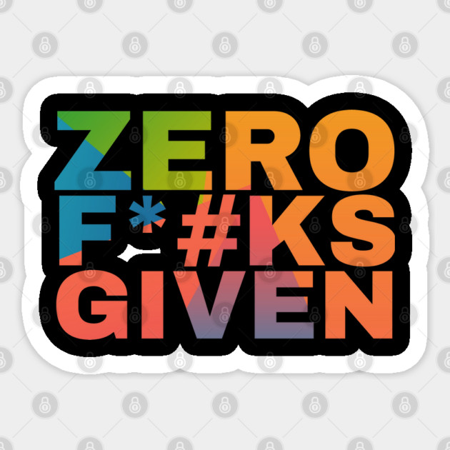 Zero F*#ks Given Sticker by Camp Happy Hour