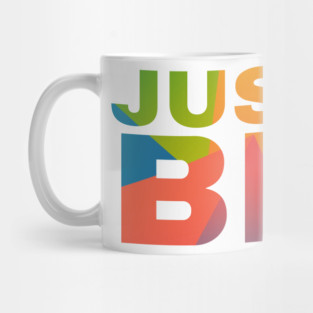 Just Be Mug